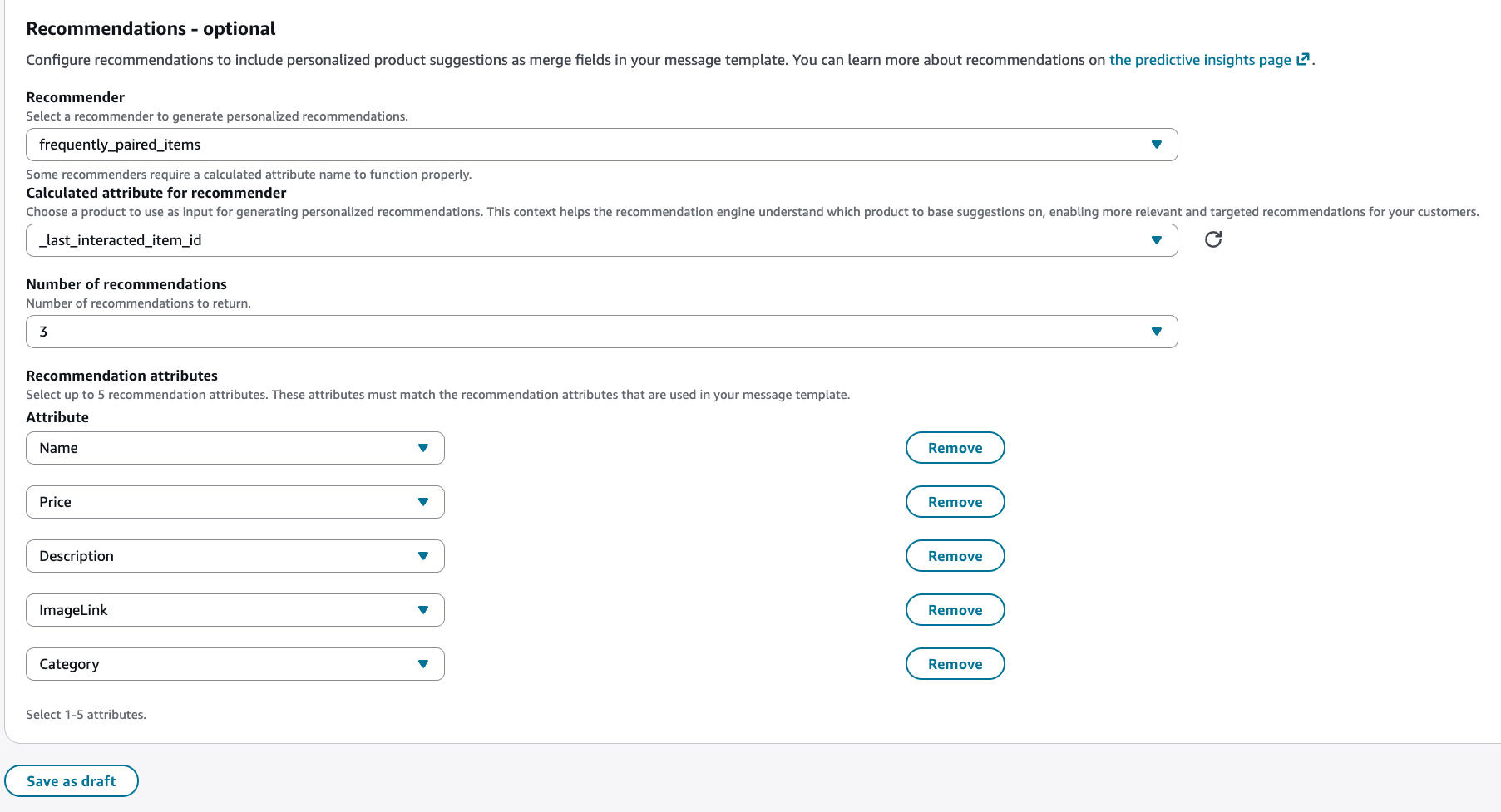 Der Abschnitt „Empfehlungen“ in der Amazon Connect Connect-Konsole zeigt das Drop-down-Menü „Empfehlungsgeber“ mit ausgewählten „frequently_paired_items“, das berechnete Attribut für den Empfehlungsgeber mit _last_interacted_item_id, die Anzahl der Empfehlungen auf 3 gesetzt und die Empfehlungsattribute mit Name, Preis, Beschreibung und ausgewählter Kategorie. ImageLink