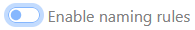 Toggle switch for enabling naming rules, shown in the off position.