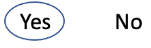 Two buttons labeled "Yes" and "No" for making a binary choice.